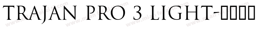 Trajan Pro 3 light字体转换